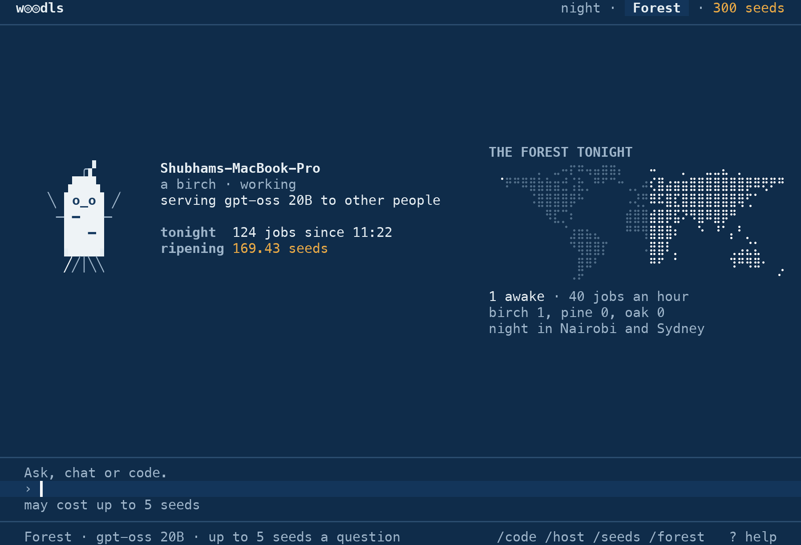 The clearing, woodls’ home, on a Mac that hosts: its birch woodl, working, serving gpt-oss 20B; tonight 124 jobs since 11:22; ripening 169.43 seeds. Beside it, the Forest tonight on a dotted map of the world: one woodl awake, 40 jobs an hour, night in Nairobi and Sydney. Below, the line to ask, chat or code.